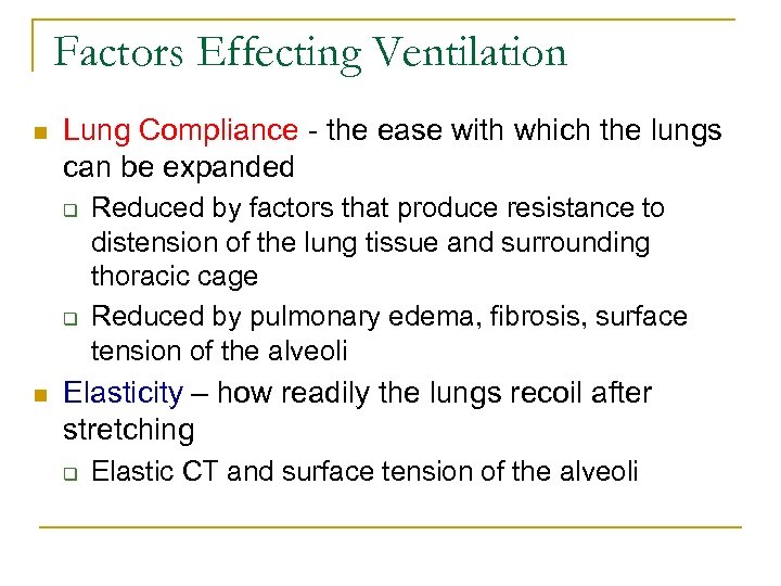 Factors Effecting Ventilation n Lung Compliance - the ease with which the lungs can
