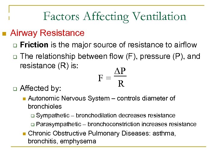 Factors Affecting Ventilation n Airway Resistance q q q Friction is the major source