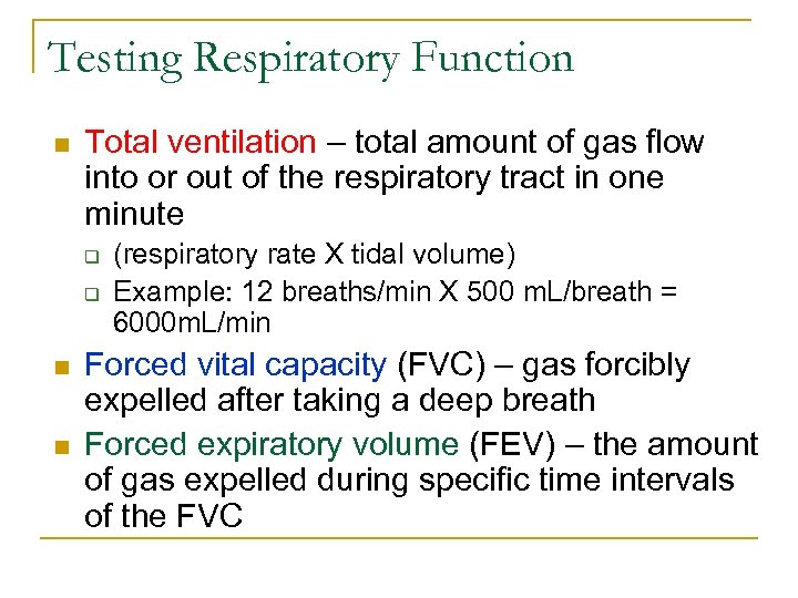 Testing Respiratory Function n Total ventilation – total amount of gas flow into or