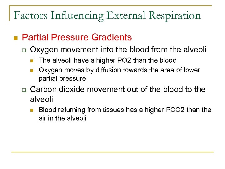 Factors Influencing External Respiration n Partial Pressure Gradients q Oxygen movement into the blood