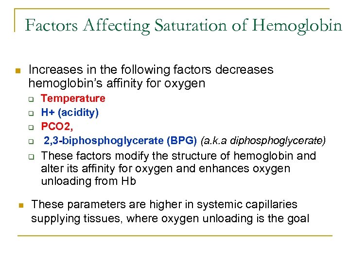 Factors Affecting Saturation of Hemoglobin n Increases in the following factors decreases hemoglobin’s affinity