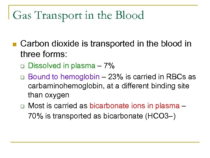 Gas Transport in the Blood n Carbon dioxide is transported in the blood in