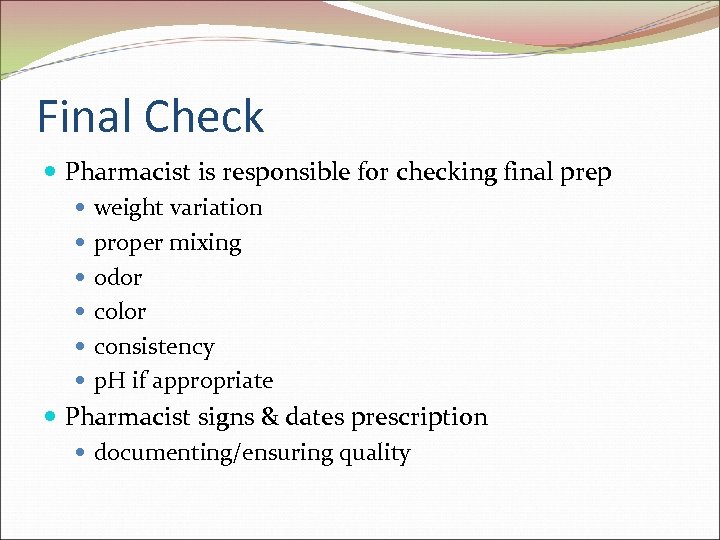 Final Check Pharmacist is responsible for checking final prep weight variation proper mixing odor