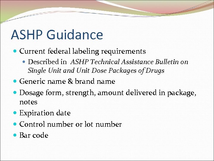 ASHP Guidance Current federal labeling requirements Described in ASHP Technical Assistance Bulletin on Single