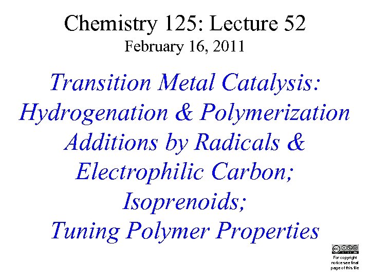 Chemistry 125: Lecture 52 February 16, 2011 Transition Metal Catalysis: Hydrogenation & Polymerization Additions