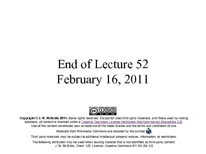 End of Lecture 52 February 16, 2011 Copyright © J. M. Mc. Bride 2011.