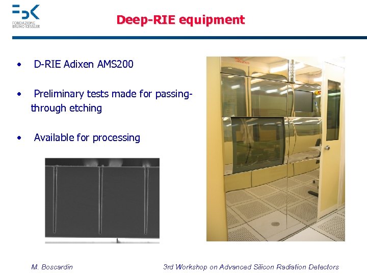 Deep-RIE equipment • • • D-RIE Adixen AMS 200 Preliminary tests made for passingthrough