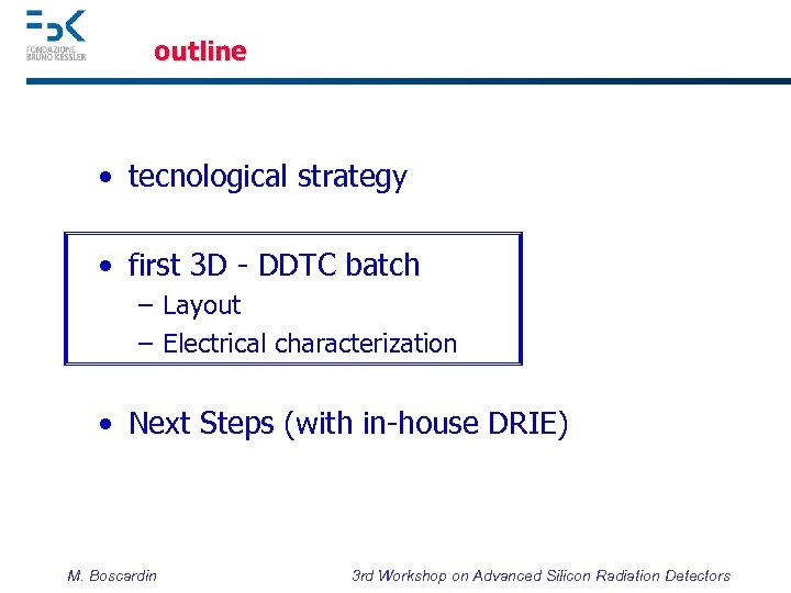 outline • tecnological strategy • first 3 D - DDTC batch – Layout –