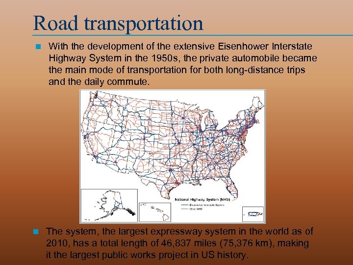 Road transportation n n With the development of the extensive Eisenhower Interstate Highway System