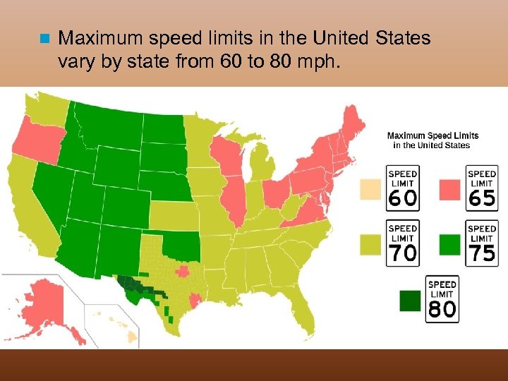 n Maximum speed limits in the United States vary by state from 60 to