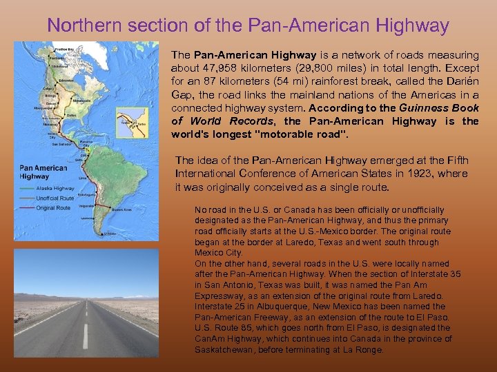 Northern section of the Pan-American Highway The Pan-American Highway is a network of roads