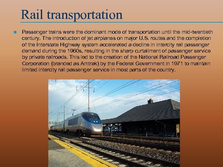 Rail transportation n Passenger trains were the dominant mode of transportation until the mid-twentieth