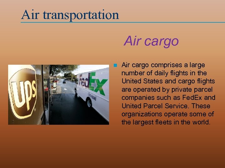 Air transportation Air cargo comprises a large number of daily flights in the United