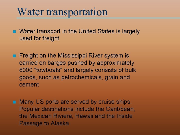 Water transportation n Water transport in the United States is largely used for freight