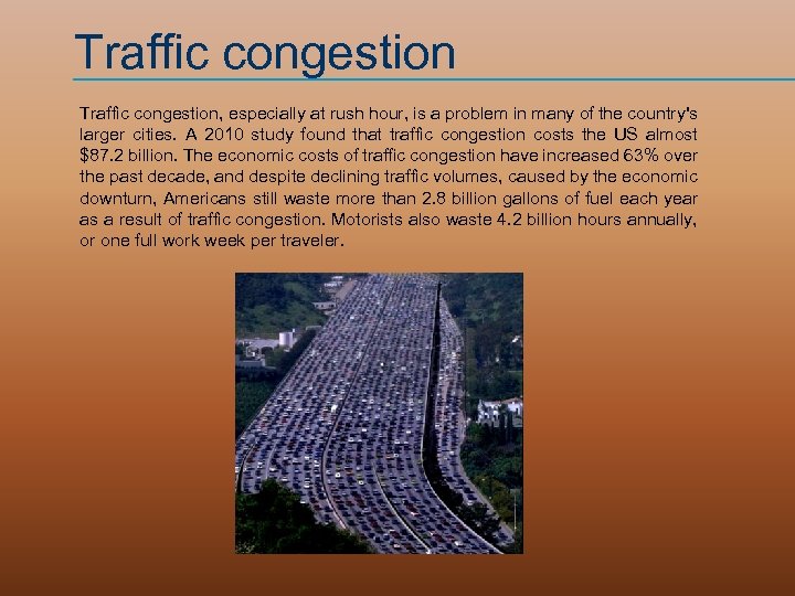 Traffic congestion, especially at rush hour, is a problem in many of the country's