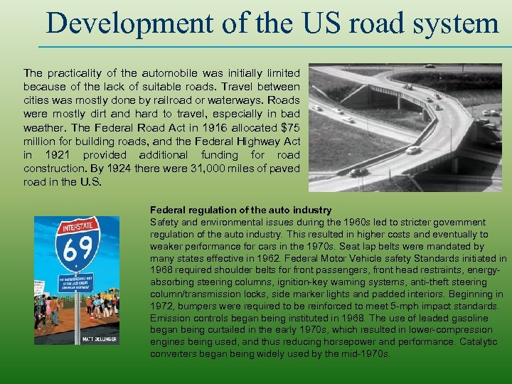 Development of the US road system The practicality of the automobile was initially limited