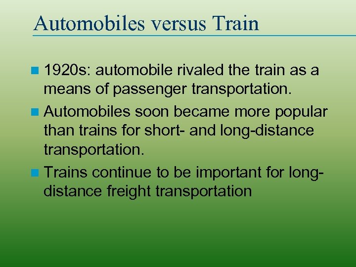 Automobiles versus Train n 1920 s: automobile rivaled the train as a means of