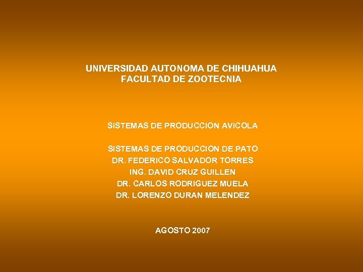 UNIVERSIDAD AUTONOMA DE CHIHUAHUA FACULTAD DE ZOOTECNIA SISTEMAS DE PRODUCCION AVICOLA SISTEMAS DE PRODUCCION