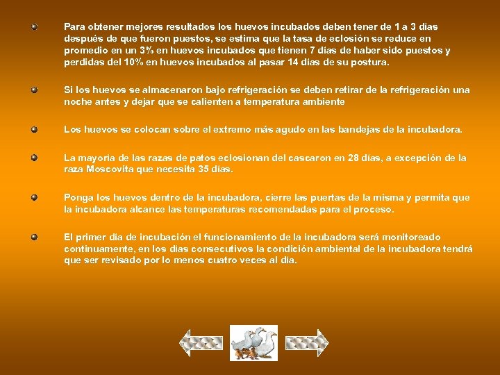 Para obtener mejores resultados los huevos incubados deben tener de 1 a 3 días