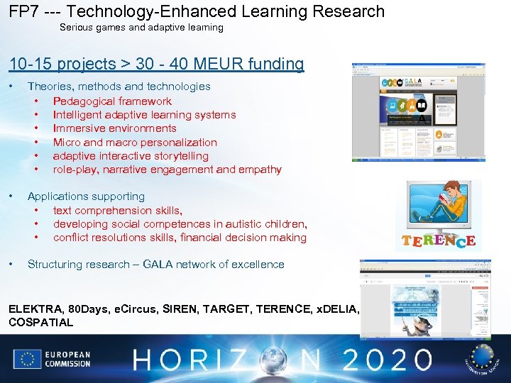 FP 7 --- Technology-Enhanced Learning Research Serious games and adaptive learning 10 -15 projects
