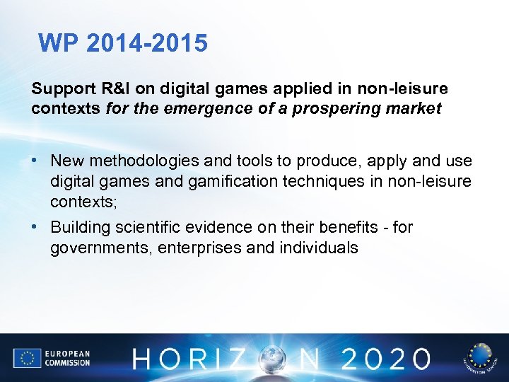 WP 2014 -2015 Support R&I on digital games applied in non-leisure contexts for the