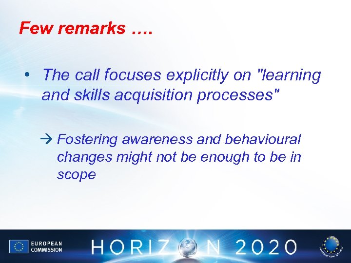 Few remarks …. • The call focuses explicitly on 