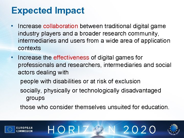 Expected Impact • Increase collaboration between traditional digital game industry players and a broader