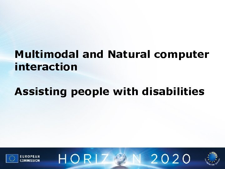 Multimodal and Natural computer interaction Assisting people with disabilities 