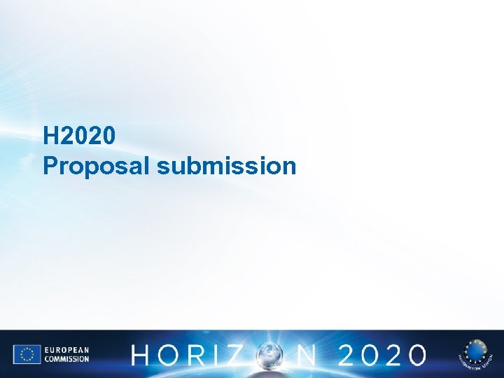 H 2020 Proposal submission 