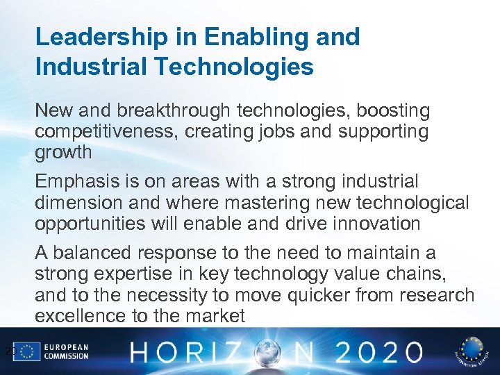 Leadership in Enabling and Industrial Technologies New and breakthrough technologies, boosting competitiveness, creating jobs