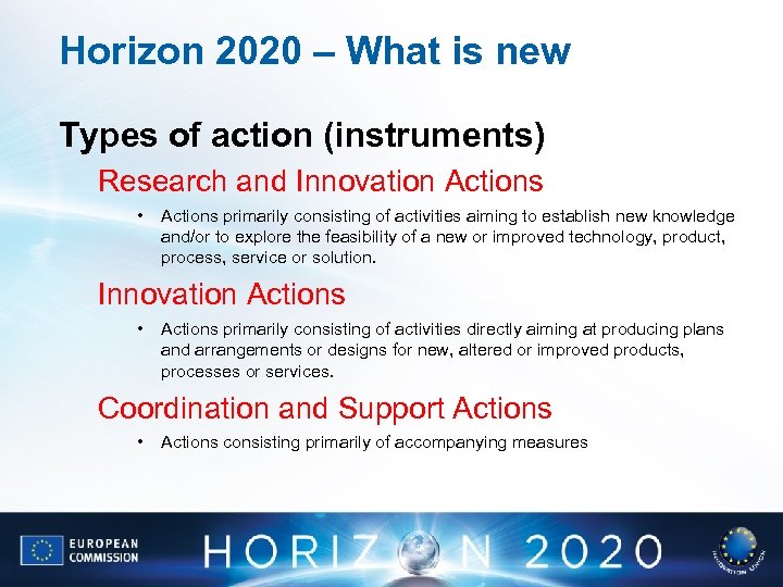 Horizon 2020 – What is new Types of action (instruments) Research and Innovation Actions
