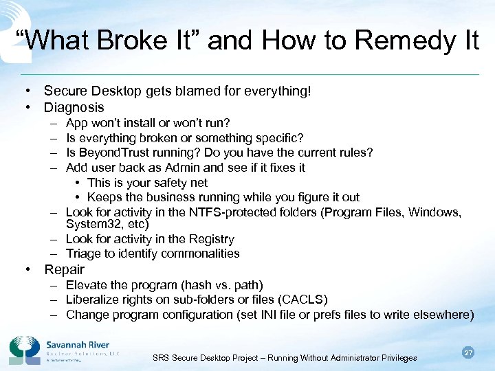 “What Broke It” and How to Remedy It • Secure Desktop gets blamed for