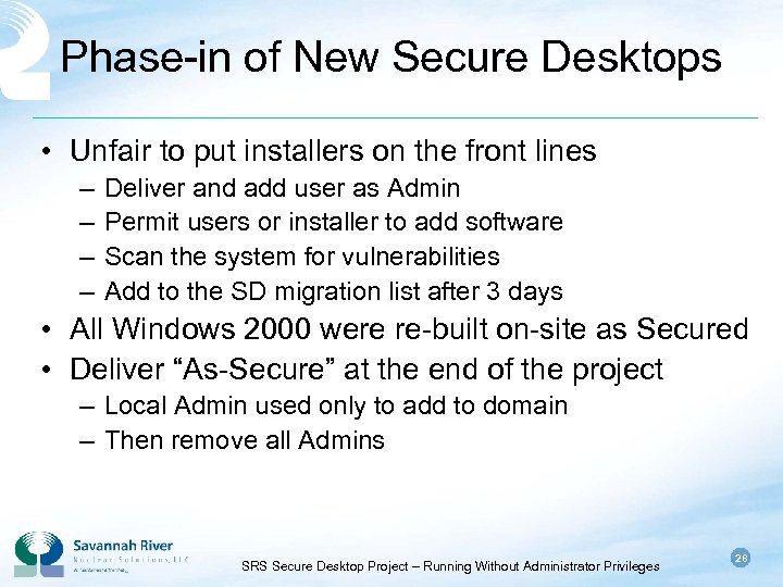 Phase-in of New Secure Desktops • Unfair to put installers on the front lines