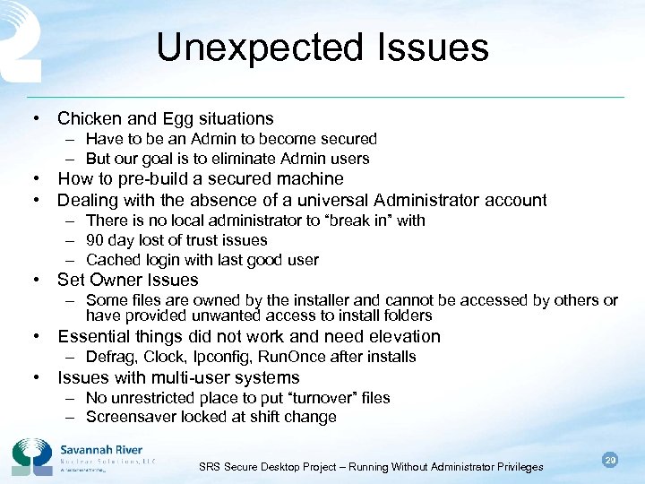 Unexpected Issues • Chicken and Egg situations – Have to be an Admin to