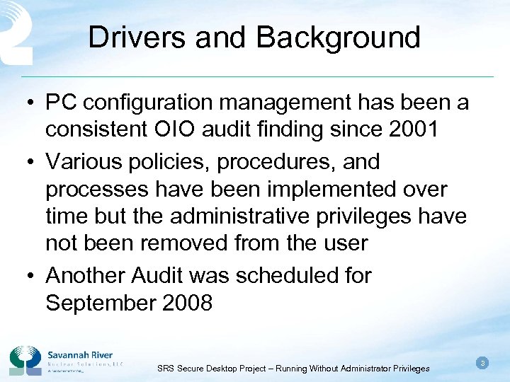 Drivers and Background • PC configuration management has been a consistent OIO audit finding