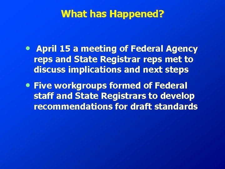 What has Happened? • April 15 a meeting of Federal Agency reps and State