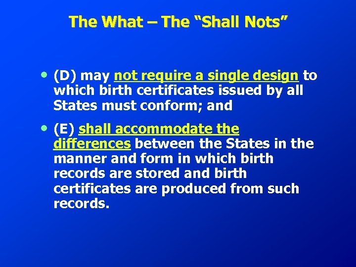 The What – The “Shall Nots” • (D) may not require a single design