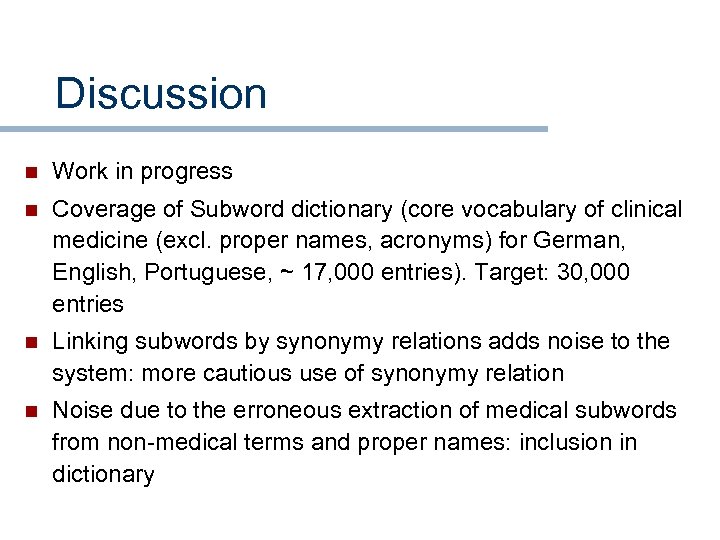 Discussion n Work in progress n Coverage of Subword dictionary (core vocabulary of clinical