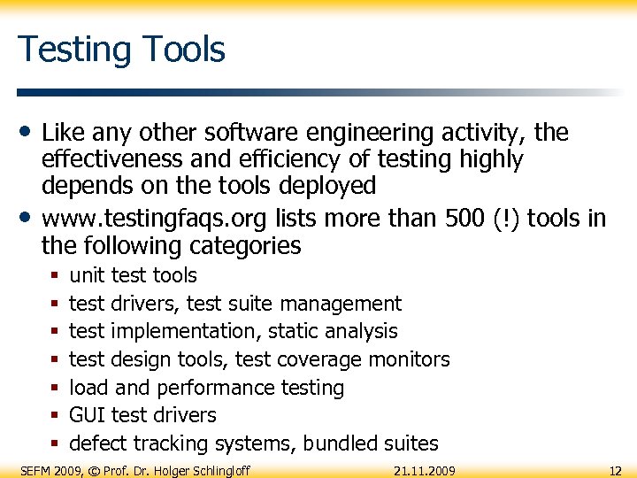 Testing Tools • Like any other software engineering activity, the • effectiveness and efficiency
