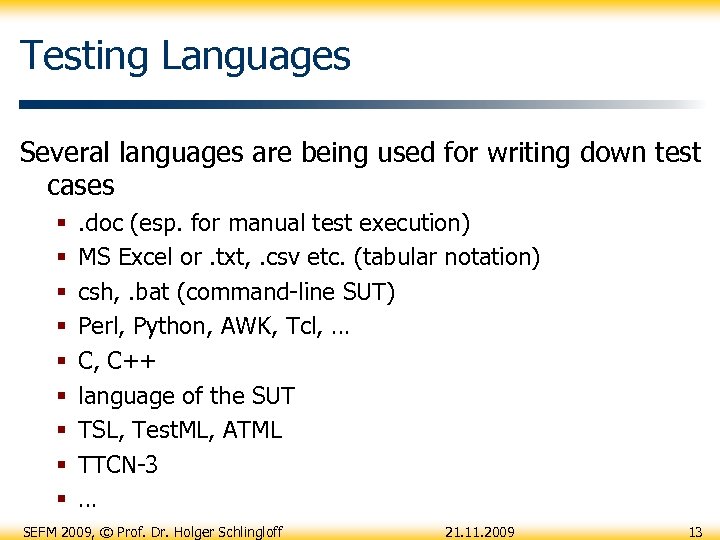Testing Languages Several languages are being used for writing down test cases § §
