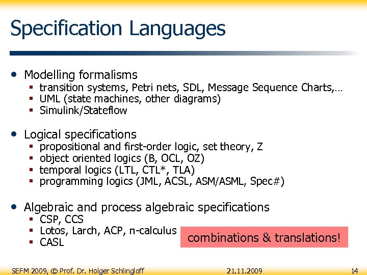 Specification Languages • Modelling formalisms § transition systems, Petri nets, SDL, Message Sequence Charts,