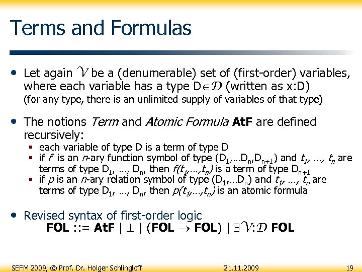 Terms and Formulas • Let again V be a (denumerable) set of (first-order) variables,