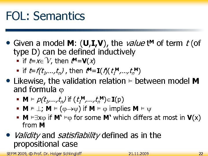 FOL: Semantics • Given a model M: (U, I, V), the value t. M