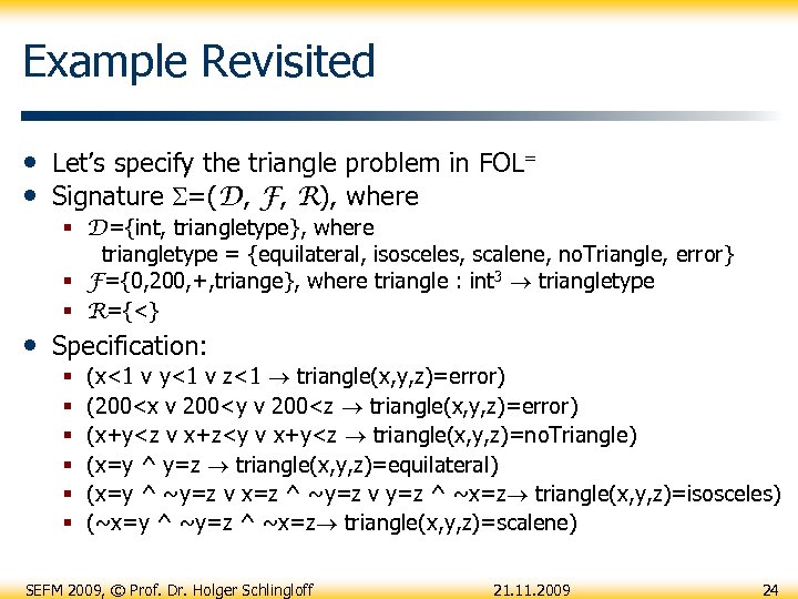 Example Revisited • Let’s specify the triangle problem in FOL= • Signature =(D, F,