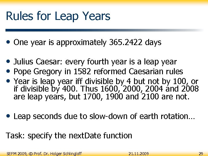 Rules for Leap Years • One year is approximately 365. 2422 days • Julius