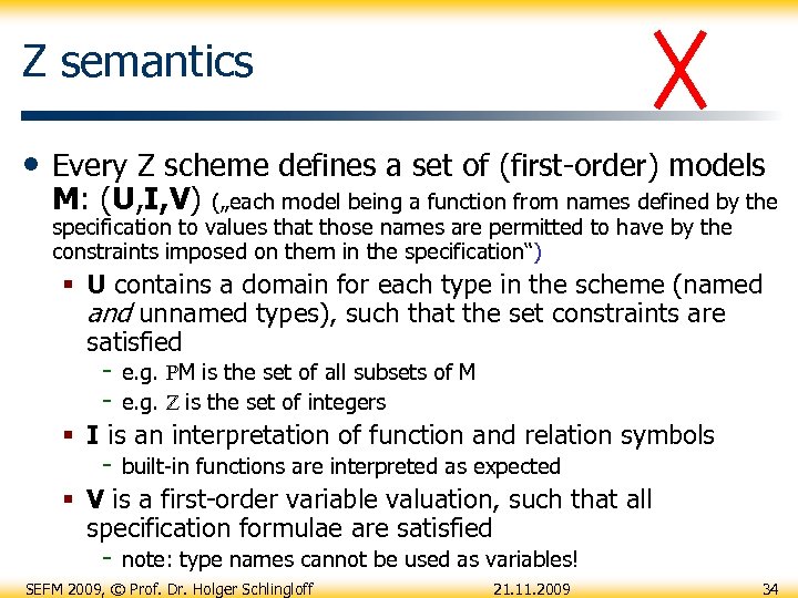 Z semantics • Every Z scheme defines a set of (first-order) models M: (U,