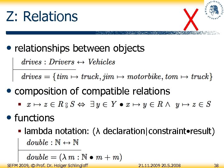 Z: Relations • relationships between objects • composition of compatible relations § • functions