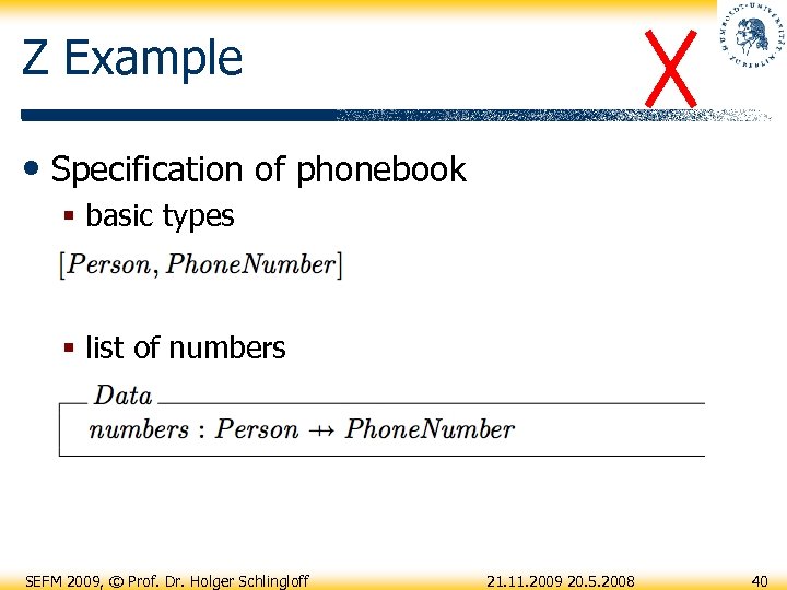 Z Example • Specification of phonebook § basic types § list of numbers SEFM