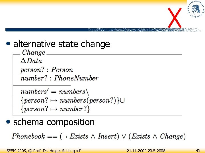  • alternative state change • schema composition SEFM 2009, © Prof. Dr. Holger