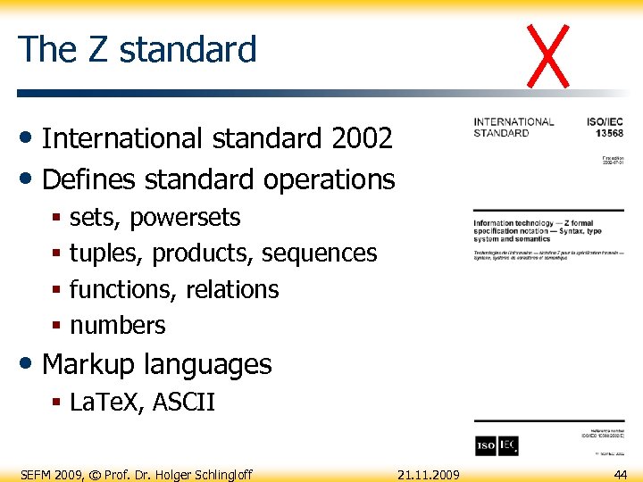 The Z standard • International standard 2002 • Defines standard operations § § sets,